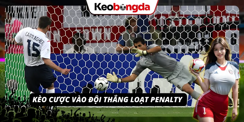 Cược vào đội thắng loạt cú sút luân lưu