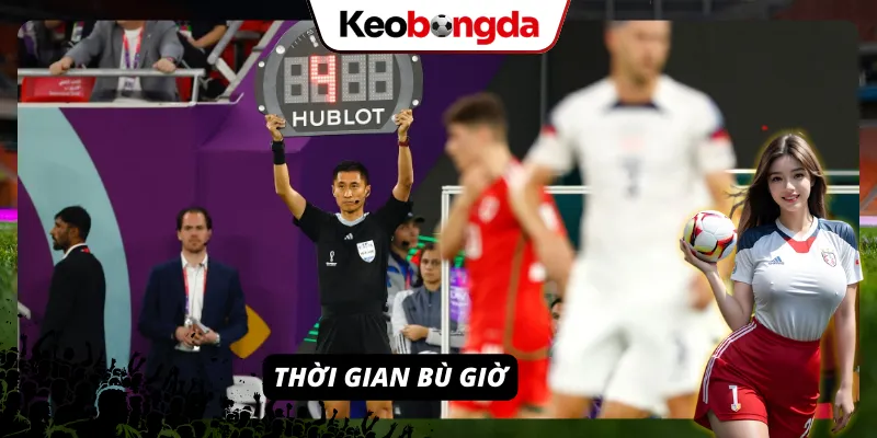 Luật Bóng Đá Thế Giới - Giải thích 17 điều luật chính thức từ IFAB Lưu ý về thời gian bù giờ theo quy định IFAB