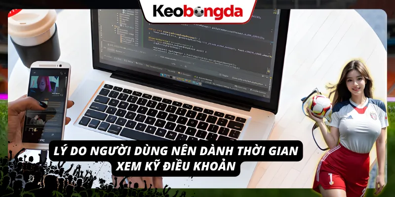 Lý do người chơi nên dành nhiều thời gian để đọc kỹ các điều khoản