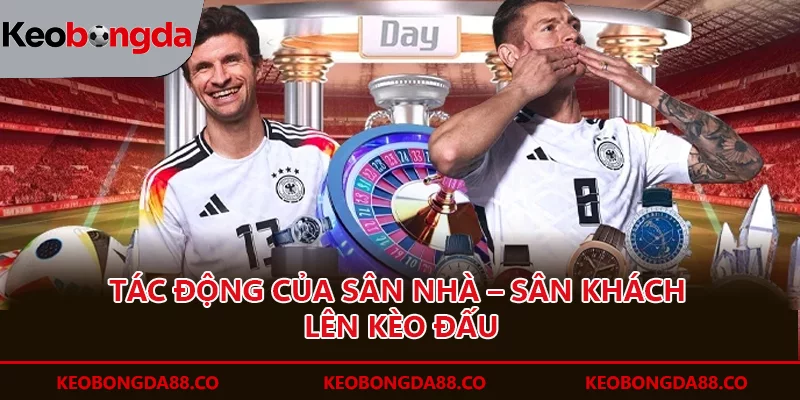 Tác động của sân nhà – sân khách lên kèo đấu